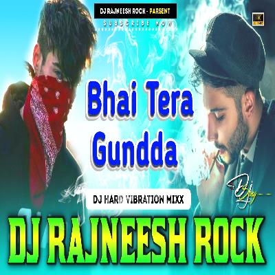 Dj Rajneesh Rock Bhai-Tera-Gunda Dj Hard Vibration Mixx Dj Bass King Azamgarh